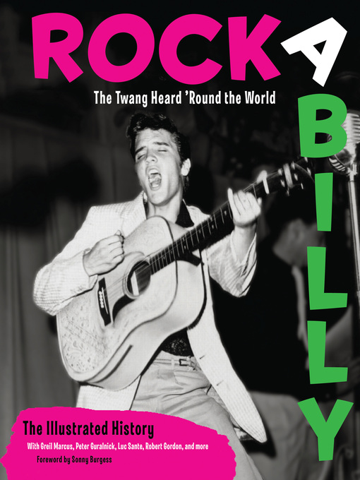 Title details for Rockabilly: the Twang Heard 'Round the World: the Illustrated History by Michael Dregni - Available